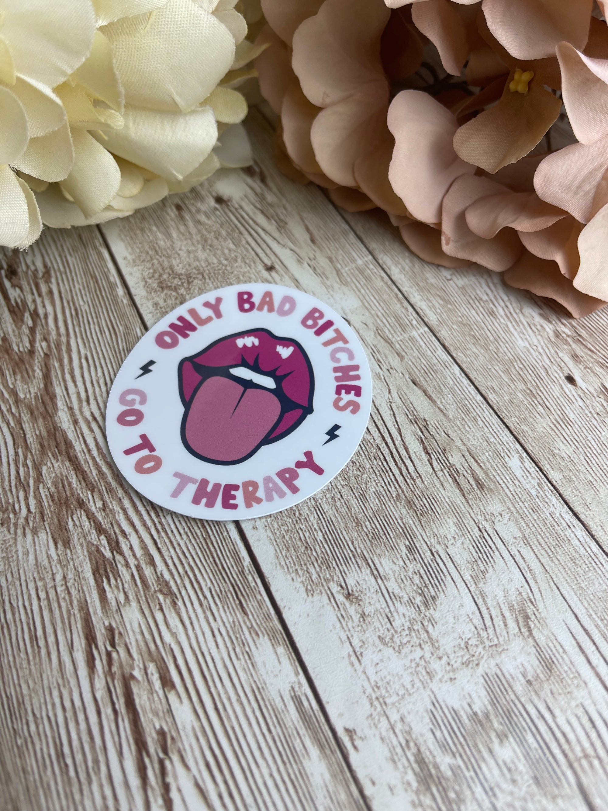 Only Bad Bitches Go to Therapy - Sticker