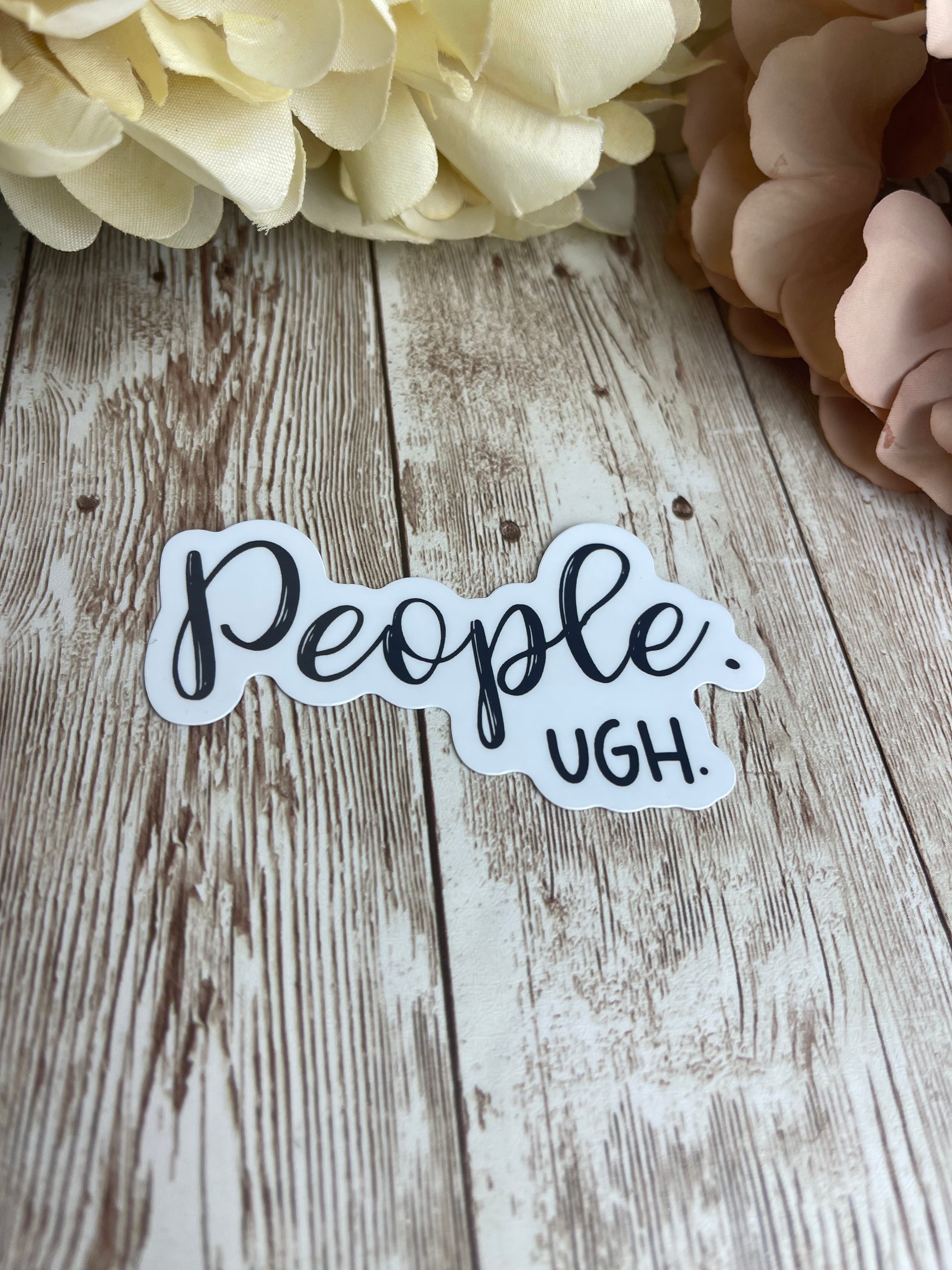 People, Ugh. - Sticker