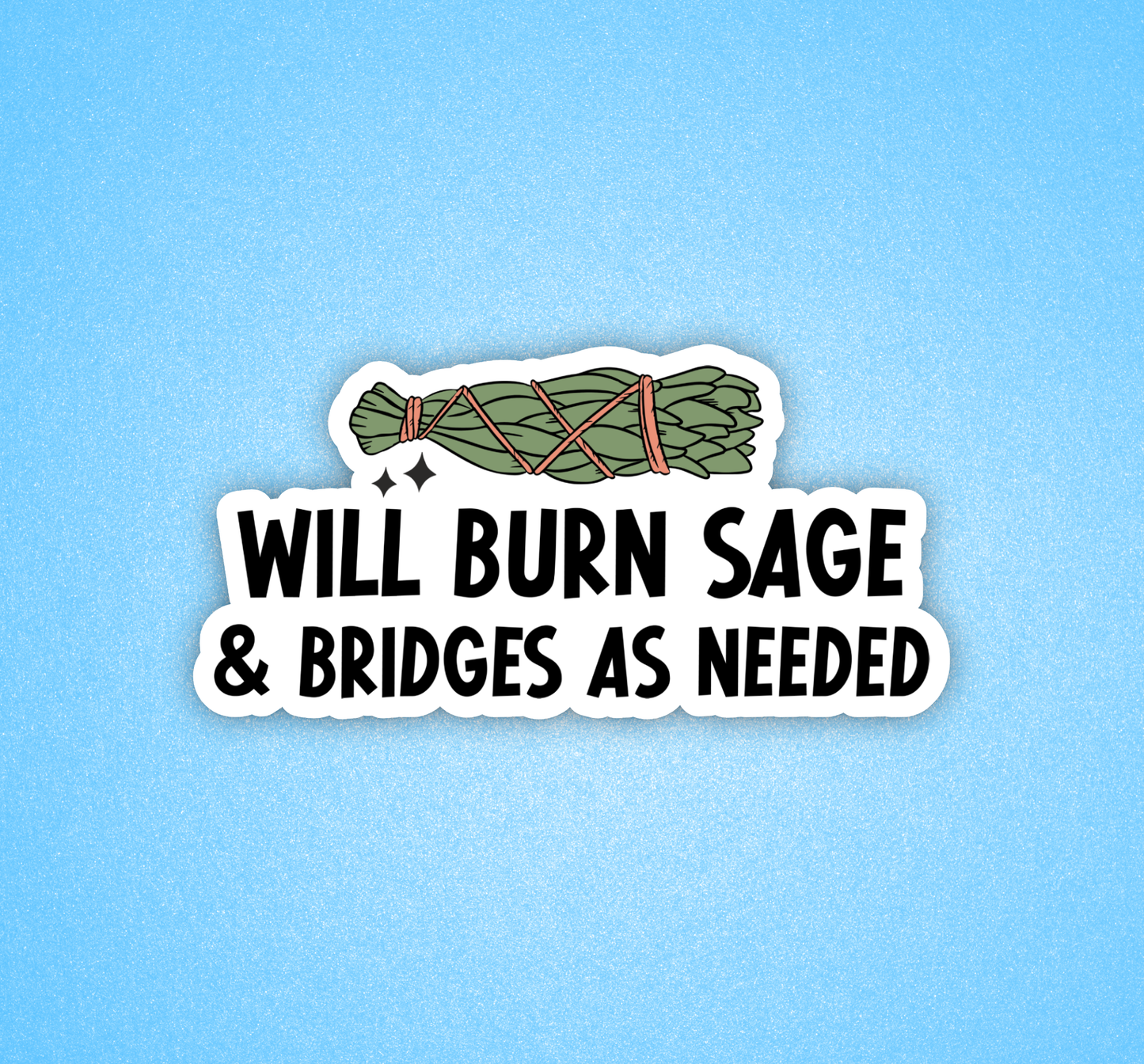 Will burn sage and bridges